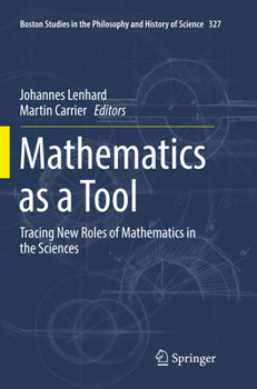 Paperback Mathematics as a Tool: Tracing New Roles of Mathematics in the Sciences Book