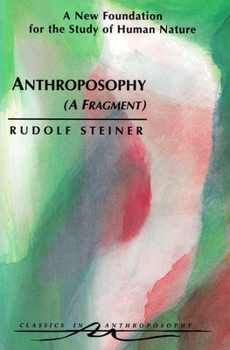 Paperback Anthroposophy (a Fragment): A New Foundation for the Study of Human Nature (Cw 45) Book