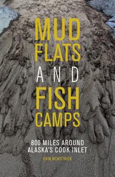 Paperback Mudflats and Fish Camps: 800 Miles Around Alaska's Cook Inlet Book