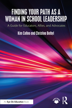 Paperback Finding Your Path as a Woman in School Leadership: A Guide for Educators, Allies, and Advocates Book