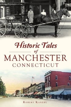 Paperback Historic Tales of Manchester, Connecticut Book