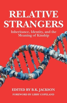 Relative Strangers : Inheritance, Identity, and the Meaning of Kinship