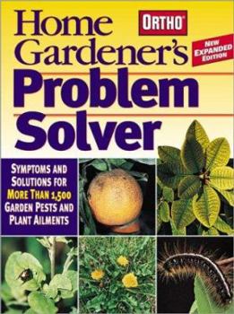 Paperback Home Gardener's Problem Solver: Symptoms and Solutions for More Than 1,500 Garden Pests and Plant Ailments Book