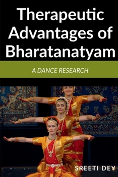 Paperback Therapeutic Advantages of Bharatanatyam: A Dance research Book