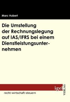 Paperback Die Umstellung der Rechnungslegung auf IAS/IFRS bei einem Dienstleistungsunternehmen [German] Book