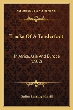 Tracks of a Tenderfoot. in Africa, Asia and Europe