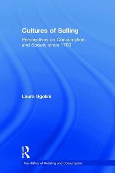 Hardcover Cultures of Selling: Perspectives on Consumption and Society Since 1700 Book
