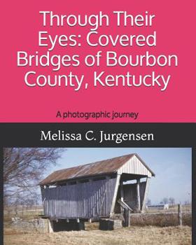 Paperback Through Their Eyes: Covered Bridges of Bourbon County, Kentucky Book