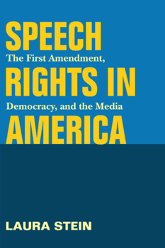 Paperback Speech Rights in America: The First Amendment, Democracy, and the Media Book