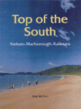 Paperback Top of the South: Nelson - Malborough - Kaikoura Book