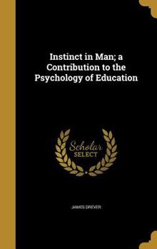 Hardcover Instinct in Man; a Contribution to the Psychology of Education Book