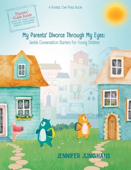 Paperback My Parents' Divorce Through My Eyes: Gentle Conversation Starters for Young Children Book