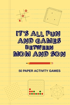 Paperback It's All Fun And Games Between Mom And Son: Fun Family Strategy Activity Paper Games Book For A Parent Mother And Male Child To Play Together Like Tic Book