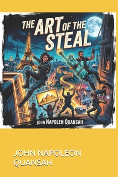 THE ART OF THE STEAL: THE WORLD'S GREATEST HEIST
