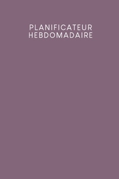 Planificateur hebdomadaire: Calendrier de rendez-vous pratique | Design: Violet (French Edition)