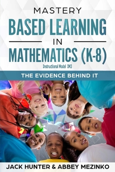 Paperback Mastery Based Learning in Mathematics (K-8): The Evidence Behind It Book