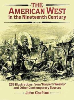The American West in the Nineteenth Century: 255 Illustrations from "Harper's Weekly" and Other Contemporary Sources (Dover Pictorial Archive)