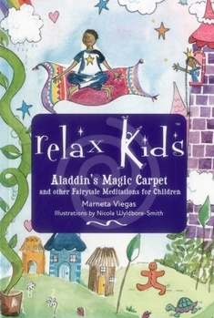 Paperback Relax Kids - Aladdin's Magic Carpet: Let Snow White, the Wizard of Oz and Other Fairytale Characters Show You and Your Child How to Meditate and Relax Book