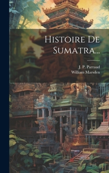Hardcover Histoire De Sumatra... [French] Book
