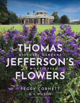 Thomas Jefferson's Flowers: Historic Gardens at Monticello