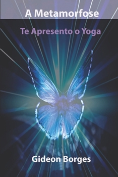 Paperback A Metamorfose: Te Apresento o Yoga [Portuguese] Book