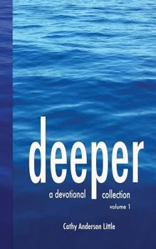Paperback Deeper: A Devotional Collection, Volume 1 Book