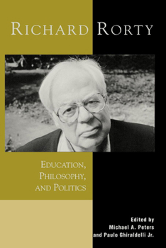 Paperback Richard Rorty: Education, Philosophy, and Politics Book