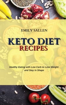 Keto Diet Recipes: Healthy Eating with Low Carb to Lose Weight and Stay in Shape