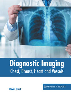 Hardcover Diagnostic Imaging: Chest, Breast, Heart and Vessels Book