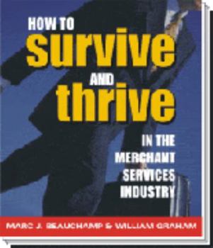 Paperback How to Survive and Thrive in the Merchant Services Industry Book