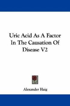 Paperback Uric Acid As A Factor In The Causation Of Disease V2 Book