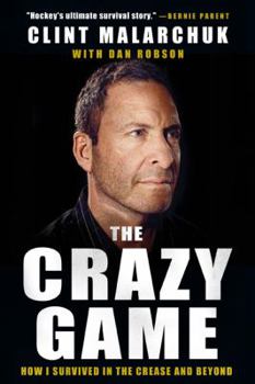 Hardcover The Crazy Game: How I Survived in the Crease and Beyond Book