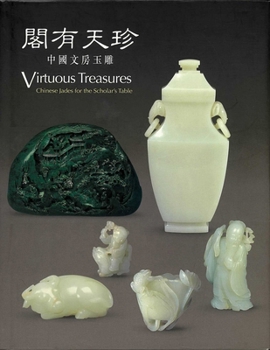 Hardcover Virtuous Treasures: Chinese Jades for the Scholar's Table [Chinese] Book