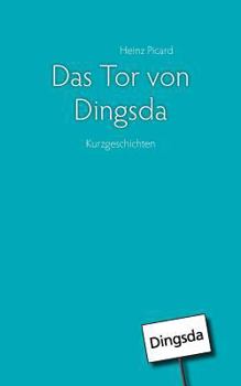 Paperback Das Tor von Dingsda: Kurzgeschichten [German] Book