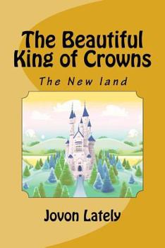 Paperback The Beautiful King of Crowns: The New land Book