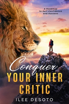 Paperback Conquer Your Inner Critic: A Roadmap to Self-Confidence and Success Book