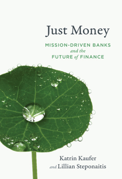 Paperback Just Money: Mission-Driven Banks and the Future of Finance Book