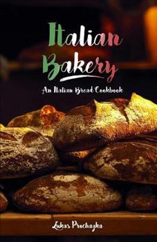 Paperback Italian Bakery: An Italian Bread Cookbook Book