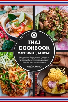 Paperback THAI COOKBOOK Made Simple, at Home The complete guide around Thailand to the discovery of the tastiest traditional recipes such as homemade pad thai, Book