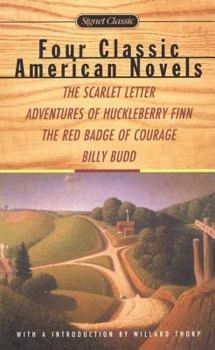 Four Classic American Novels: The Scarlet Letter, the Adventures of Huckleberry Finn, The Red Badge of Courage, Billy Budd