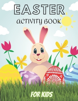 Easter Activity Book For Kids: Ages 4-8 & Toddlers/ Coloring Designs/ Dot To Dot Markers/ Word Search And More