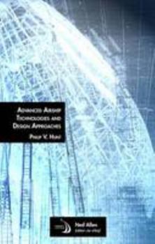 Advanced Airship Technologies and Design Approaches: Learning from Past Operational and Design Lessons to Seek a More Assured Path to Practicable Gas Buoyand Air Vehicles