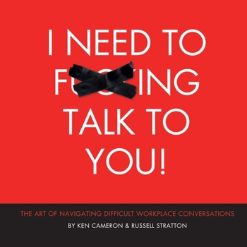 Paperback I Need to F***ing Talk To You: The Art of Navigating Difficult Workplace Conversations Book