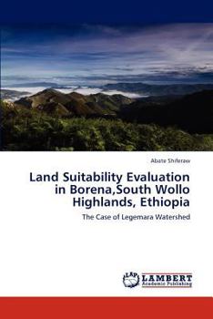 Paperback Land Suitability Evaluation in Borena, South Wollo Highlands, Ethiopia Book