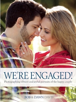 Paperback We're Engaged!: Photographing Vibrant and Joyful Portraits of the Happy Couple Book