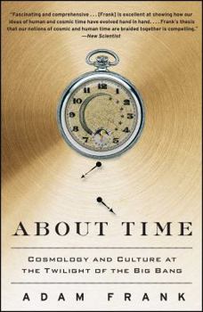 Paperback About Time: Cosmology and Culture at the Twilight of the Big Bang Book