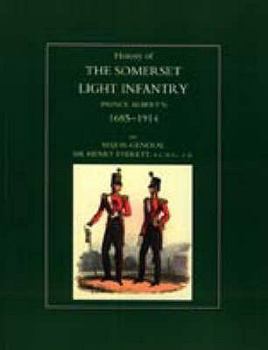HISTORY OF THE SOMERSET LIGHT INFANTRY (PRINCE ALBERT'S): 1685-1914