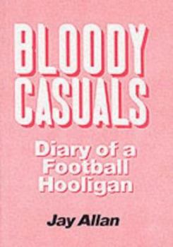 Paperback Bloody Casuals: Diary of a Football Hooligan Book