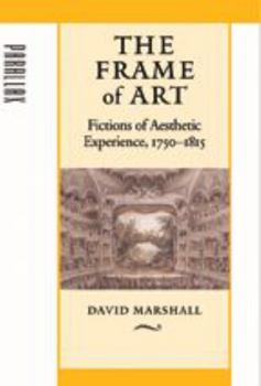 Hardcover The Frame of Art: Fictions of Aesthetic Experience, 1750-1815 Book