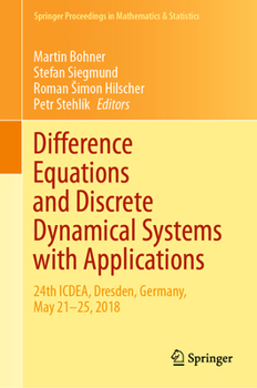 Hardcover Difference Equations and Discrete Dynamical Systems with Applications: 24th Icdea, Dresden, Germany, May 21-25, 2018 Book